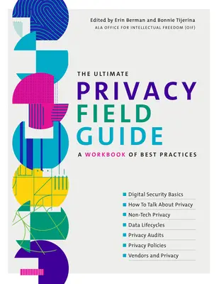 The Ultimate Privacy Field Guide: Un cuaderno de buenas prácticas - The Ultimate Privacy Field Guide: A Workbook of Best Practices