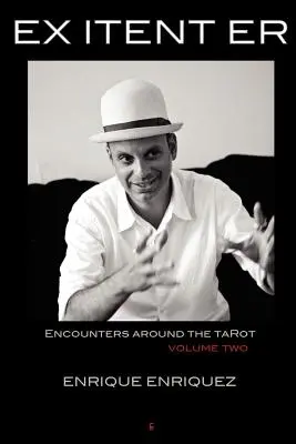 Ex Itent Er: Encuentros en torno al Tarot: Volumen Dos - Ex Itent Er: Encounters Around Tarot: Volume Two