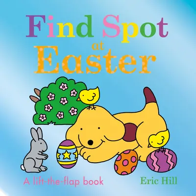 Encuentra a Spot en Pascua: Un libro para levantar las solapas - Find Spot at Easter: A Lift-The-Flap Book