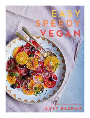 Vegano fácil y rápido: 100 recetas rápidas a base de plantas - Easy Speedy Vegan: 100 Quick Plant-Based Recipes