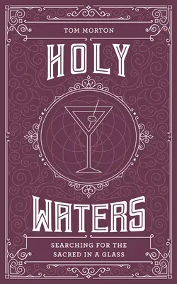 Holy Waters: En busca de lo sagrado en un vaso - Holy Waters: Searching for the Sacred in a Glass