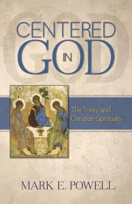 Centrados en Dios: La Trinidad y la espiritualidad cristiana - Centered in God: The Trinity and Christian Spirituality