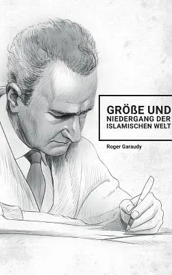 Roger Garaudy - Gre und Niedergang der islamischen Welt (Crecimiento y desaparición del mundo islámico) - Roger Garaudy - Gre und Niedergang der islamischen Welt