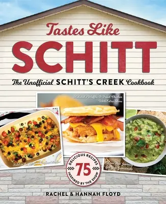 Tastes Like Schitt: El libro de cocina no oficial de Schitt's Creek - Tastes Like Schitt: The Unofficial Schitt's Creek Cookbook