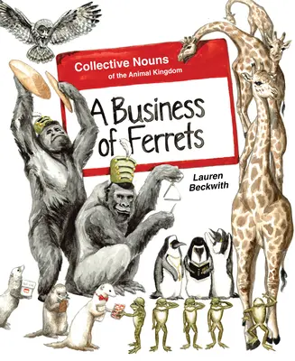 Un negocio de hurones: Sustantivos colectivos del reino animal - A Business of Ferrets: Collective Nouns of the Animal Kingdom