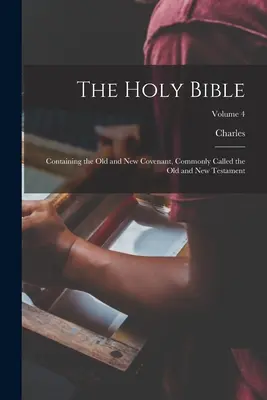 La Santa Biblia: Contiene el Antiguo y el Nuevo Pacto, comúnmente llamados Antiguo y Nuevo Testamento; Tomo 4 - The Holy Bible: Containing the Old and New Covenant, Commonly Called the Old and New Testament; Volume 4