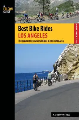 Los Mejores Paseos en Bicicleta por Los Angeles: Los mejores paseos recreativos del área metropolitana - Best Bike Rides Los Angeles: The Greatest Recreational Rides in the Metro Area