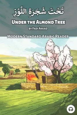 Bajo el almendro: Lector de árabe moderno estándar - Under the Almond Tree: Modern Standard Arabic Reader