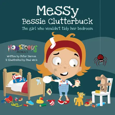 Desordenada Bessy Clutterbuck: La Niña Que No Ordenaba Su Dormitorio - Messy Bessy Clutterbuck: The Girl Who Wouldn't Tidy Her Bedroom