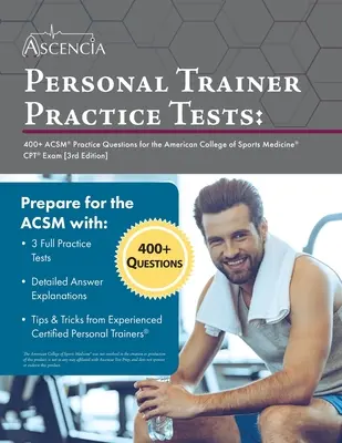 Entrenador Personal Pruebas de Práctica: 400+ Preguntas de Práctica del ACSM para el Examen CPT del Colegio Americano de Medicina Deportiva [3ª Edición] - Personal Trainer Practice Tests: 400+ ACSM Practice Questions for the American College of Sports Medicine CPT Exam [3rd Edition]
