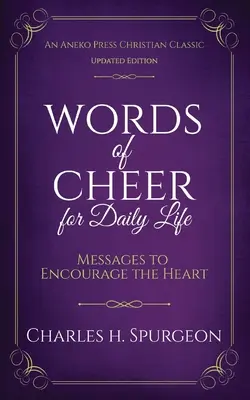 Palabras de ánimo para la vida diaria: Mensajes para animar el corazón - Words of Cheer for Daily Life: Messages to Encourage the Heart