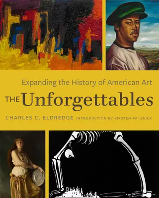 The Unforgettables: Ampliando la historia del arte americano - The Unforgettables: Expanding the History of American Art