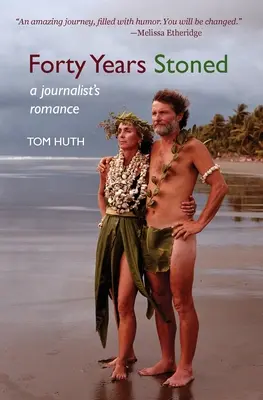 Forty Years Stoned: El romance de un periodista - Forty Years Stoned: A Journalist's Romance