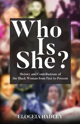 ¿Quién es ella? Historia y aportaciones de la mujer negra del pasado al presente - Who Is She? History and Contributions of the Black Woman from Past to Present