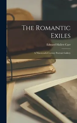 Los exiliados románticos: una galería de retratos del siglo XIX - The Romantic Exiles: a Nineteenth-century Portrait Gallery