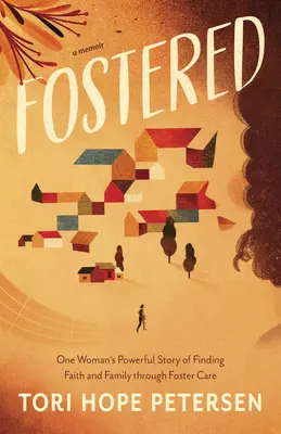 Fostered: La poderosa historia de una mujer que encontró la fe y la familia a través del acogimiento familiar - Fostered: One Woman's Powerful Story of Finding Faith and Family Through Foster Care