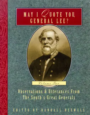 ¿Puedo citarle, General Lee? (Volumen 2): Observaciones y Declaraciones de los Grandes Generales del Sur - May I Quote You, General Lee? (Volume 2): Observations & Utterances of the South's Great Generals