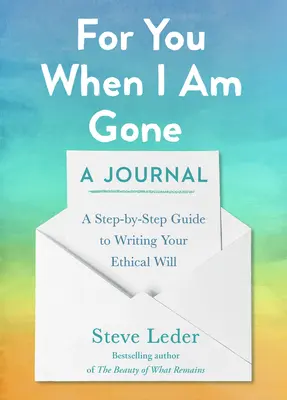 Para ti cuando yo ya no esté: Diario: Guía paso a paso para redactar su testamento ético - For You When I Am Gone: A Journal: A Step-By-Step Guide to Writing Your Ethical Will