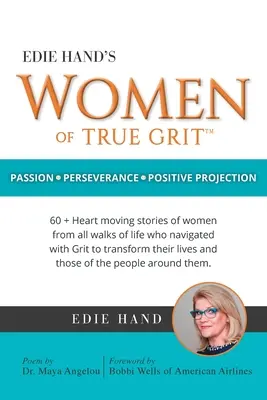 Las mujeres de Edie Hand: Pasión - Perseverancia - Proyección Positiva - Edie Hand's Women of True Grit: Passion - Perserverance- Positive Projection