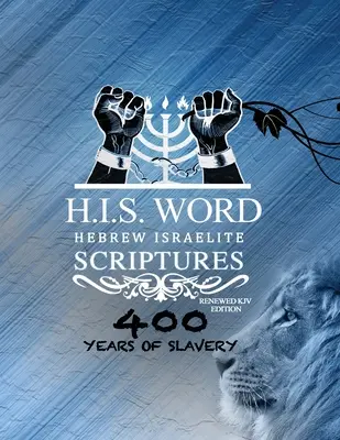 Xpress Hebrew Israelite Scriptures - Edición 400 Años de Esclavitud: Biblia hebrea KJV restaurada (H.I.S. Word) - Xpress Hebrew Israelite Scriptures - 400 Years of Slavery Edition: Restored Hebrew KJV Bible (H.I.S. Word)