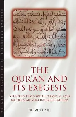 El Corán y su exégesis: Textos escogidos con interpretaciones musulmanas clásicas y modernas - The Qur'an and Its Exegesis: Selected Texts with Classical and Modern Muslim Interpretations