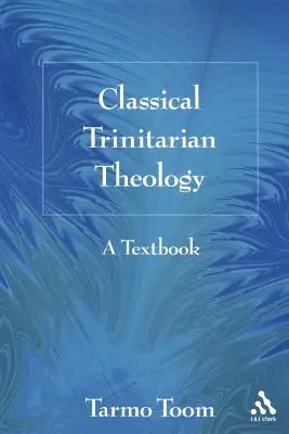 Teología Trinitaria Clásica: A Textbook - Classical Trinitarian Theology: A Textbook