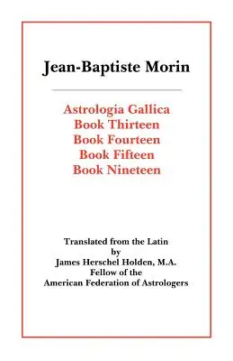 Astrologia Gallica Libros 13, 14, 15, 19 - Astrologia Gallica Books 13, 14, 15, 19