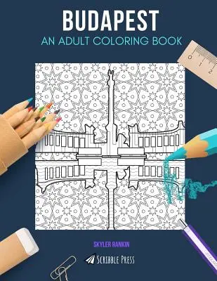 Budapest UN LIBRO PARA COLOREAR PARA ADULTOS Un libro para colorear de Budapest para adultos - Budapest: AN ADULT COLORING BOOK: A Budapest Coloring Book For Adults