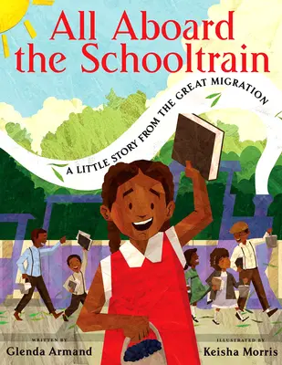 Todos a bordo del tren escolar: Una pequeña historia de la Gran Migración - All Aboard the Schooltrain: A Little Story from the Great Migration