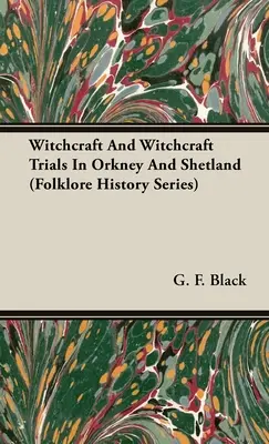 Brujería y juicios por brujería en las Orcadas y las Shetland (Folklore History Series) - Witchcraft and Witchcraft Trials in Orkney and Shetland (Folklore History Series)