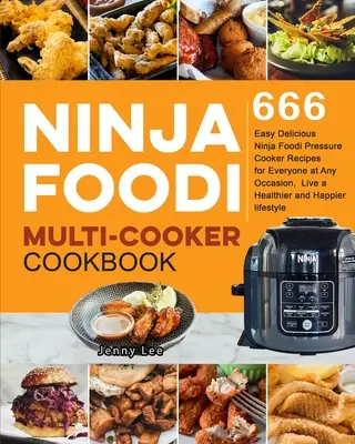 Libro de Cocina Ninja Foodi: 666 Recetas Fáciles y Deliciosas de la Olla a Presión Ninja Foodi para Todos en Cualquier Ocasión, Vive una Vida Más Sana y Feliz l - Ninja Foodi Multi-Cooker Cookbook: 666 Easy Delicious Ninja Foodi Pressure Cooker Recipes for Everyone at Any Occasion, Live a Healthier and Happier l