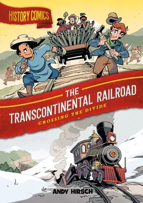 Cómics de Historia: El ferrocarril transcontinental: Cruzando la divisoria - History Comics: The Transcontinental Railroad: Crossing the Divide