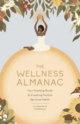 El almanaque del bienestar de la liebre saltarina: Su guía anual para crear hábitos espirituales positivos - The Leaping Hare Wellness Almanac: Your Yearlong Guide to Creating Positive Spiritual Habits