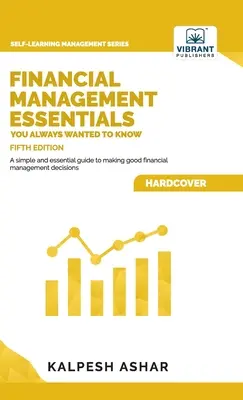 Aspectos esenciales de la gestión financiera que siempre quiso saber: 5ª edición - Financial Management Essentials You Always Wanted To Know: 5th Edition