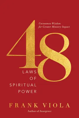 48 Leyes del Poder Espiritual: Sabiduría poco común para un mayor impacto en el ministerio - 48 Laws of Spiritual Power: Uncommon Wisdom for Greater Ministry Impact