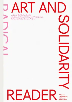 Lector de Arte y Solidaridad: Acciones radicales, política y amistades - Art and Solidarity Reader: Radical Actions, Politics and Friendships