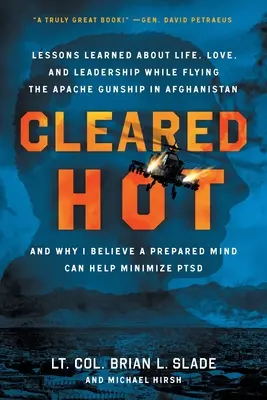 La vida, el amor y el liderazgo al pilotar un helicóptero Apache en Afganistán, y por qué creo que una Pr - Cleared Hot: Lessons Learned about Life, Love, and Leadership While Flying the Apache Gunship in Afghanistan and Why I Believe a Pr