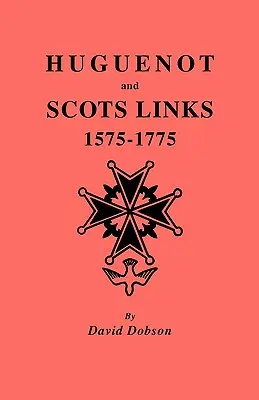 Vínculos entre hugonotes y escoceses, 1575-1775 - Huguenot and Scots Links, 1575-1775