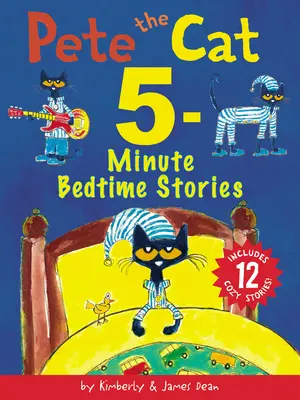 Pete el Gato: Cuentos de 5 minutos para dormir: Incluye 12 acogedoras historias - Pete the Cat: 5-Minute Bedtime Stories: Includes 12 Cozy Stories!