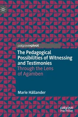 Las posibilidades pedagógicas del testimonio: A través de la lente de Agamben - The Pedagogical Possibilities of Witnessing and Testimonies: Through the Lens of Agamben