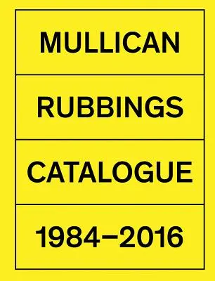 Matt Mullican Rubbings: Catálogo 1984-2016 - Matt Mullican: Rubbings: Catalogue 1984-2016