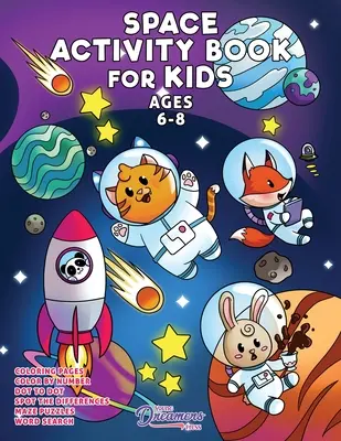 Libro de actividades espaciales para niños de 6 a 8 años: Libro para colorear del espacio, punto a punto, laberinto, juegos infantiles y actividades para niños - Space Activity Book for Kids Ages 6-8: Space Coloring Book, Dot to Dot, Maze Book, Kid Games, and Kids Activities