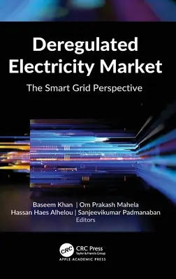 Mercado eléctrico desregulado: La perspectiva de las redes inteligentes - Deregulated Electricity Market: The Smart Grid Perspective