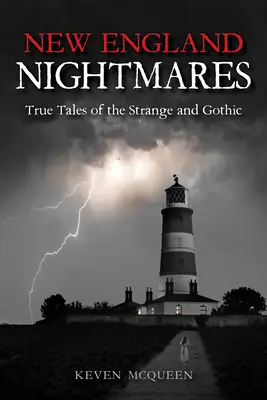 Pesadillas en Nueva Inglaterra: Historias reales de lo extraño y lo gótico - New England Nightmares: True Tales of the Strange and Gothic