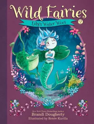 Hadas salvajes nº 2: Los problemas de Lily con el agua - Wild Fairies #2: Lily's Water Woes