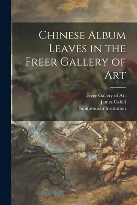 Hojas de álbum chino en la Galería de Arte Freer - Chinese Album Leaves in the Freer Gallery of Art