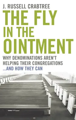 La mosca cojonera: Por qué las denominaciones no ayudan a sus congregaciones... y cómo pueden hacerlo - The Fly in the Ointment: Why Denominations Aren't Helping Their Congregations...and How They Can