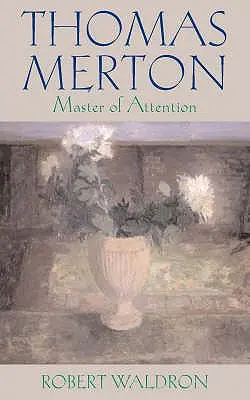 Thomas Merton: Maestro de la atención - Thomas Merton: Master of Attention