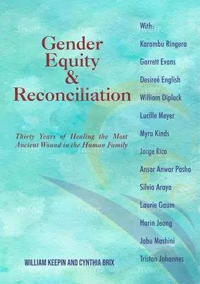 Equidad de género y reconciliación: Treinta años curando la herida más antigua de la familia humana - Gender Equity & Reconciliation: Thirty Years of Healing the Most Ancient Wound in the Human Family
