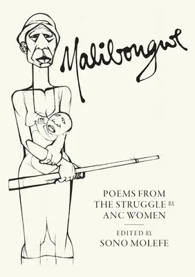 Malibongwe: Poemas de lucha de mujeres del CNA - Malibongwe: Poems from the Struggle by ANC Women